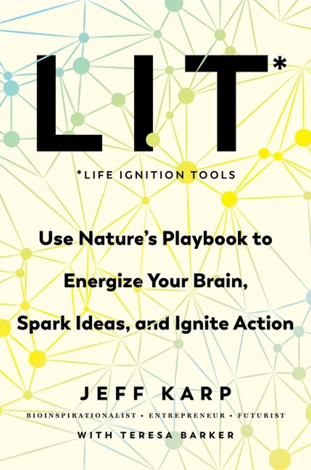 Lit: Life Ignition Tools: Use Nature’s Playbook to Energize Your Brain, Spark Ideas, and Ignite Action