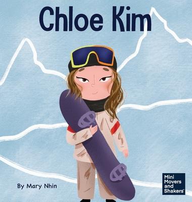 Chloe Kim: A Kid’s Book About Sacrifice and Hard Work