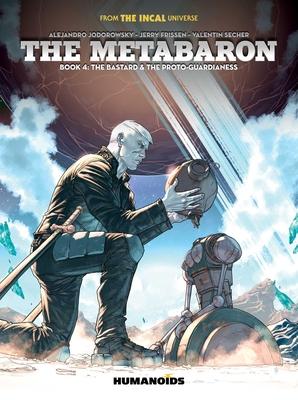 The Metabaron Volume 4: The Bastard and the Proto-Guardianess