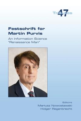 Festschrift for Martin Purvis. An Information Science Renaissance Man