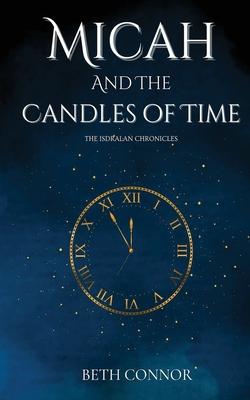 Micah and the Candles of Time: The Isdralan Chronicles