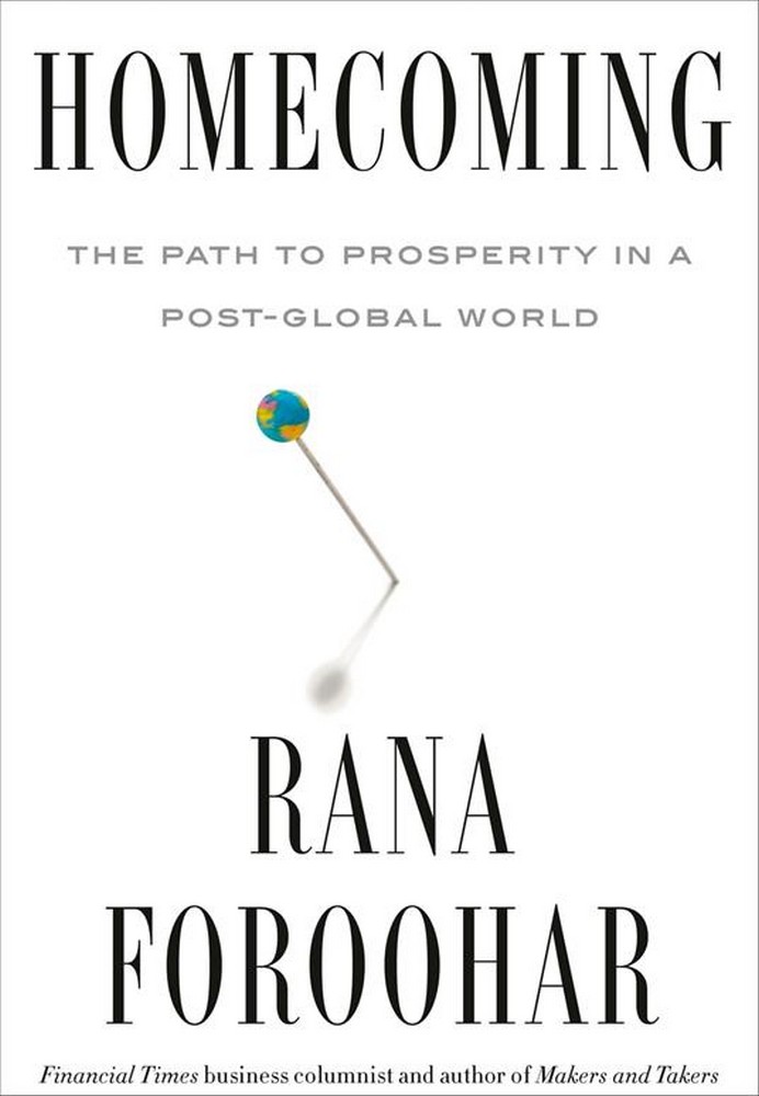Homecoming : The Path to Prosperity in a Post-Global World