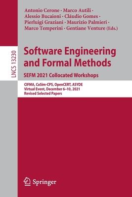 Software Engineering and Formal Methods. Sefm 2021 Collocated Workshops: Cifma, Cosim-Cps, Opencert, Asyde, Virtual Event, December 6-10, 2021, Revise