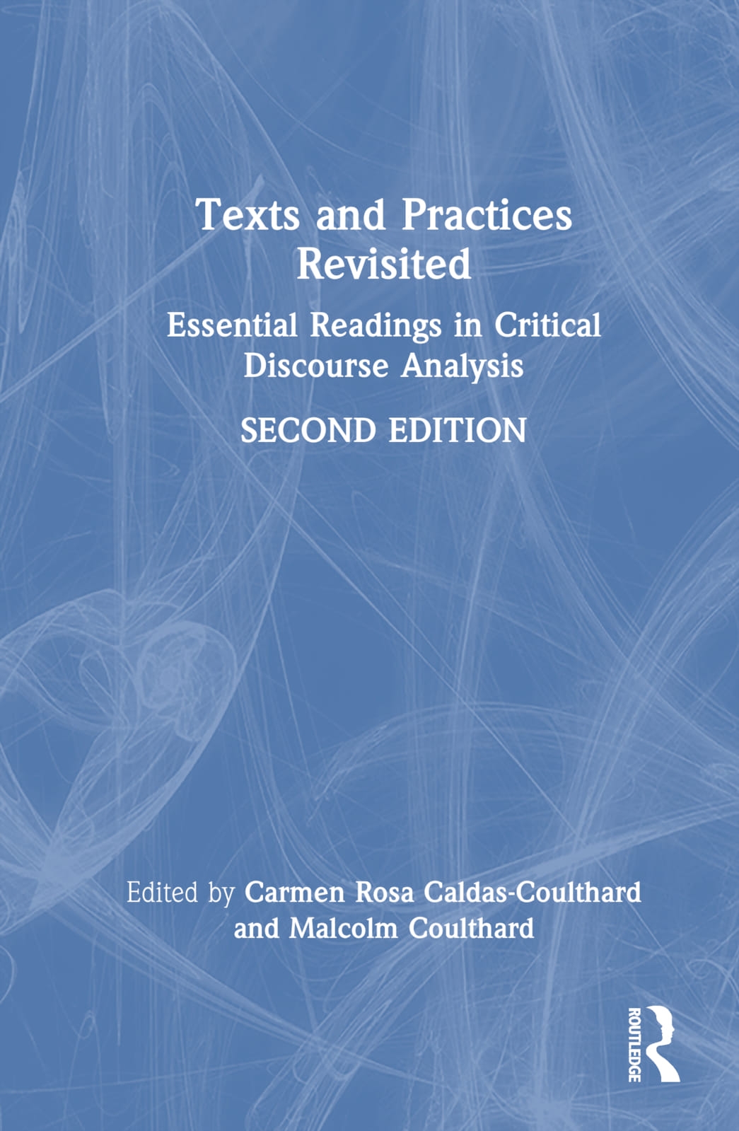 Texts and Practices Revisited: Essential Readings in Critical Discourse Analysis