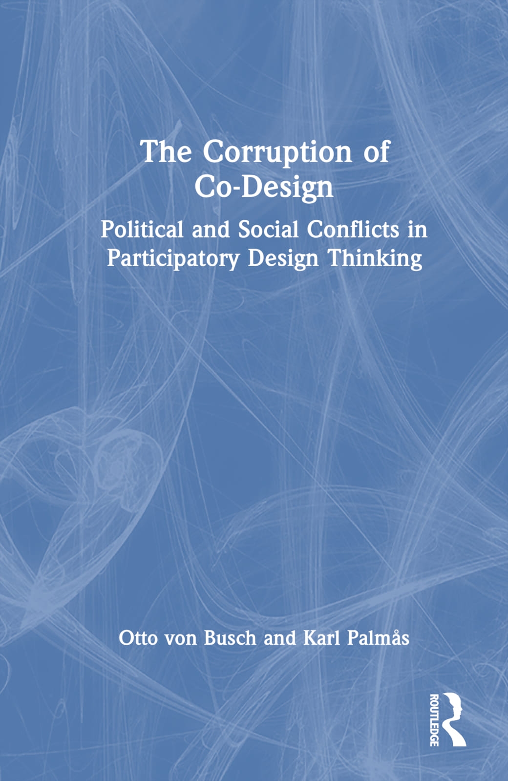 The Corruption of Co-Design: Political and Social Conflicts in Participatory Design Thinking