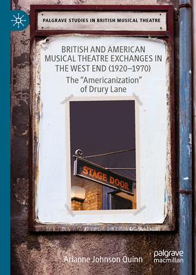 British and American Musical Theatre Exchanges in the West End (1920-1970): The Americanization of Drury Lane