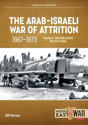 The Arab-Israeli War of Attrition, 1967-1973. Volume 2: Palestinian Resistance, Jordan’s Struggle and Canal Fighting
