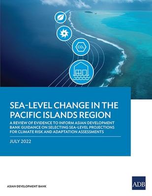 Sea-Level Change in the Pacific Islands Region: A Review of Evidence to Inform Asian Development Bank Guidance on Selecting Sea-Level Projections for