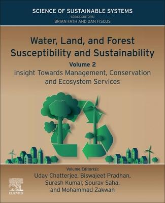 Water, Land, and Forest Susceptibility and Sustainability, Volume 2: Insight Towards Management, Conservation and Ecosystem Services