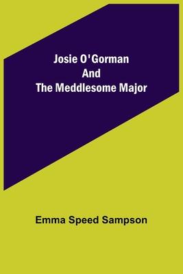 Josie O’Gorman and the Meddlesome Major