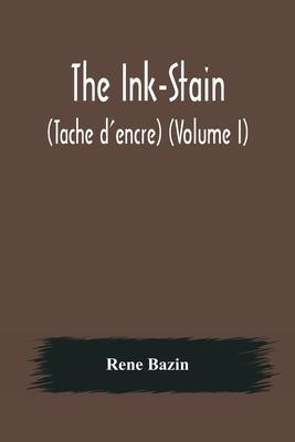 The Ink-Stain (Tache d’encre) (Volume I)