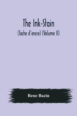 The Ink-Stain (Tache d’encre) (Volume II)