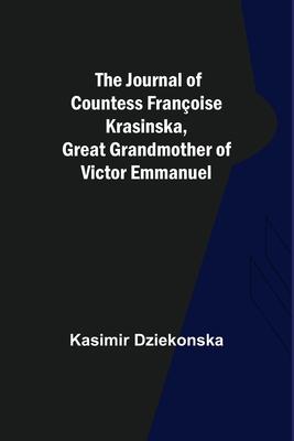 The Journal of Countess Françoise Krasinska, Great Grandmother of Victor Emmanuel