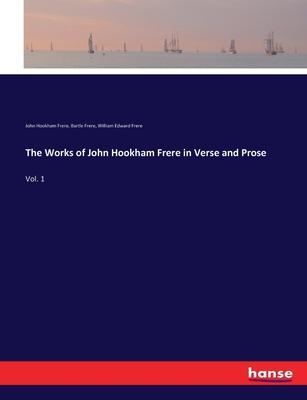 The Works of John Hookham Frere in Verse and Prose: Vol. 1