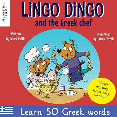 Lingo Dingo and the Greek chef: Laugh as you learn Greek for kids: Greek books for children; bilingual Greek English books for kids; Greek language pi