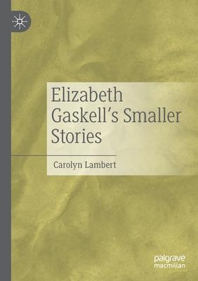 Elizabeth Gaskell’s Smaller Stories