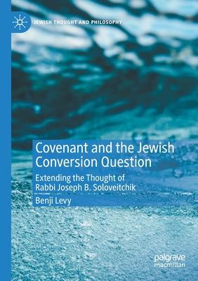 Covenant and the Jewish Conversion Question: Extending the Thought of Rabbi Joseph B. Soloveitchik