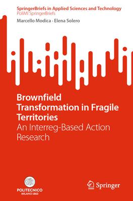 Brownfield Transformation in Fragile Territories: An Interreg-Based Action Research