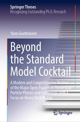Beyond the Standard Model Cocktail: A Modern and Comprehensive Review of the Major Open Puzzles in Theoretical Particle Physics and Cosmology with a F