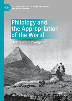 Philology and the Appropriation of the World: Champollion’s Hieroglyphs
