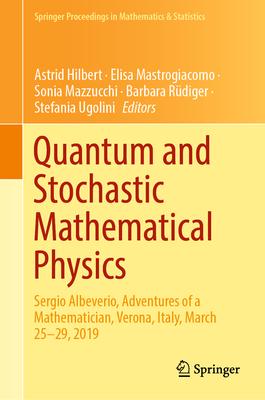 Quantum and Stochastic Mathematical Physics: Sergio Albeverio, Adventures of a Mathematician, Verona, Italy, March 25-29, 2019