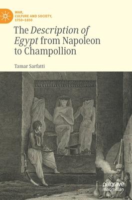 The ’Description of Egypt’ from Napoleon to Champollion