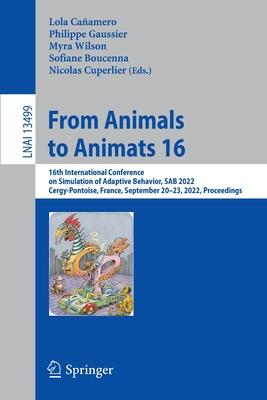 From Animals to Animats 16: 16th International Conference on Simulation of Adaptive Behavior, Sab 2022, Cergy-Pontoise, France, September 20-22, 2