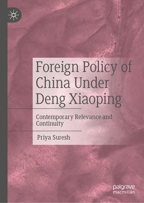 Foreign Policy of China Under Deng Xiaoping: Contemporary Relevance and Continuity