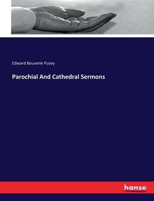 Parochial And Cathedral Sermons