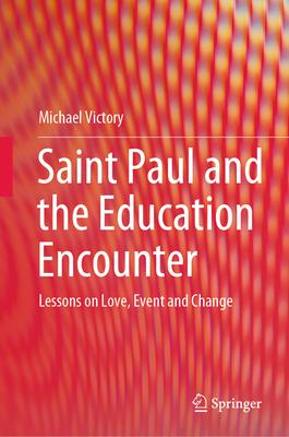 Saint Paul and the Education Encounter: Lessons on Love, Event and Change