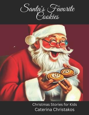 Santa’s Favorite Cookies: Christmas Stories for Kids