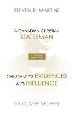 A Celebration of Faith Series: Sir Oliver Mowat: A Canadian Christian Statesman Christianity’s Evidences & its Influence