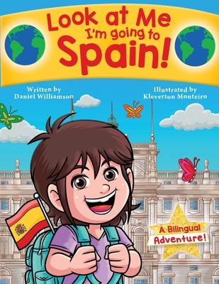 Look at Me I’m going to Spain!: A Bilingual Adventure!