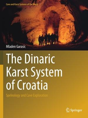 The Dinaric Karst System of Croatia: Speleology and Cave Exploration