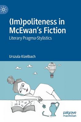 (Im)Politeness in McEwan’s Fiction: Literary Pragma-Stylistics