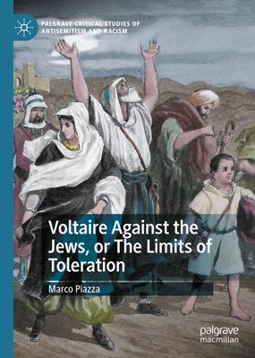 Voltaire Against the Jews or the Limits of Toleration