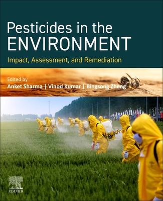 Pesticides in a Changing Environment: Impact, Assessment, and Remediation