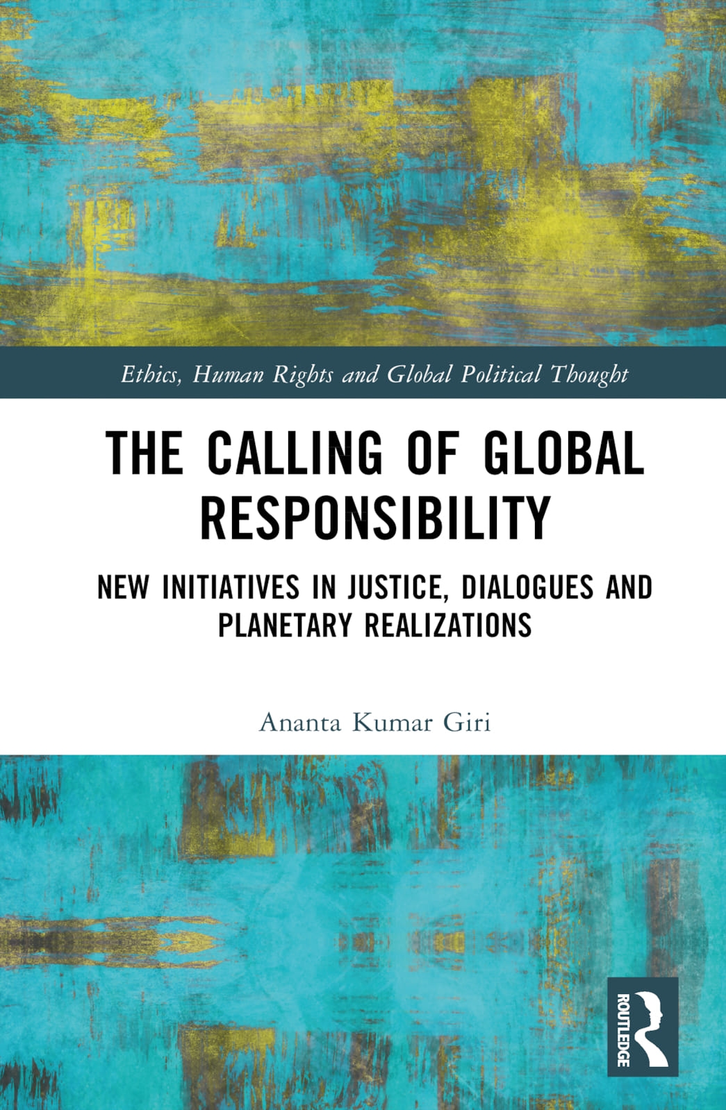 The Calling of Global Responsibility: New Initiatives in Justice, Dialogues and Planetary Realizations