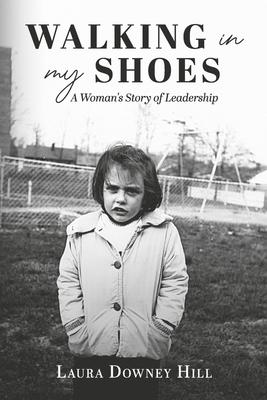 Walking in My Shoes: A Woman’s Story of Leadership