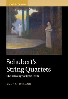 Schubert’s String Quartets: The Teleology of Lyric Form