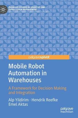 Mobile Robot Automation in Warehouses: A Framework for Decision Making and Integration