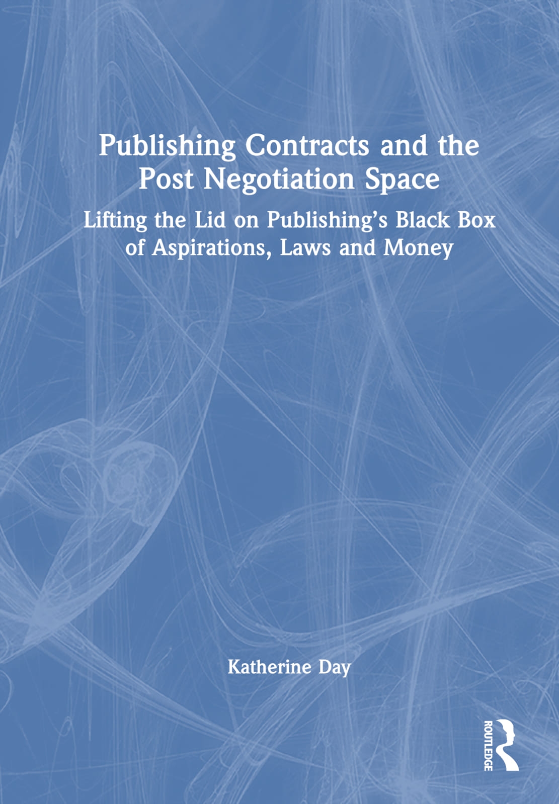 Publishing Contracts and the Post Negotiation Space: Lifting the Lid on Publishing’s Black Box of Aspirations, Laws and Money