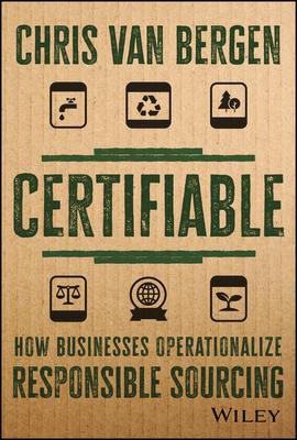 Certifiable: How Businesses Operationalize Responsible Sourcing