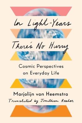 In Light Years There’s No Hurry: Cosmic Perspectives on Everyday Life