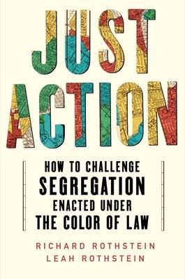 Just Action: Creating a Movement That Can End Segregation Enacted Under the Color of Law