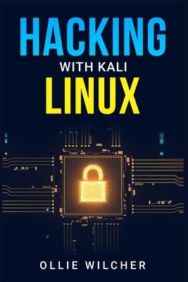 Hacking with Kali Linux: Learn Hacking with this Detailed Guide, How to Make Your Own Key Logger and How to Plan Your Attacks (2022 Crash Cours