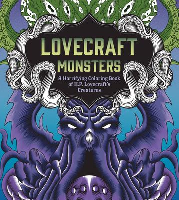 Lovecraft Monsters: A Horrifying Coloring Book of H. P. Lovecraft’s Creature