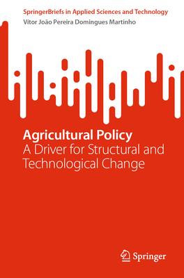 Agricultural Policy: A Driver for Structural and Technological Change