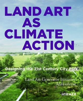 Land Art and Climate Action: Designing the 21st Century City Park
