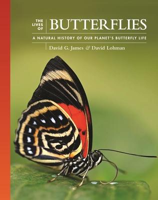 The Lives of Butterflies: A Natural History of Our Planet’s Butterfly Life